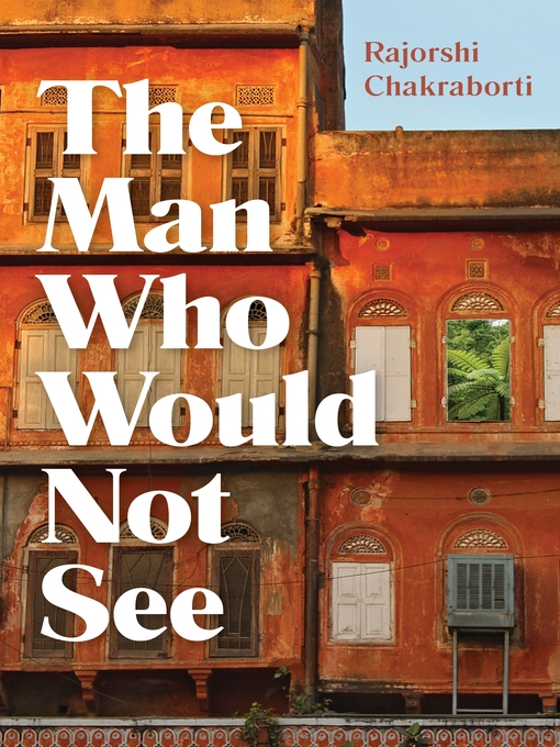 Title details for The Man Who Would Not See by Rajorshi Chakraborti - Wait list